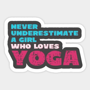 Never underestimate a girl who loves yoga Sticker